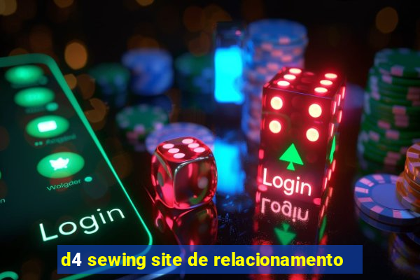 d4 sewing site de relacionamento